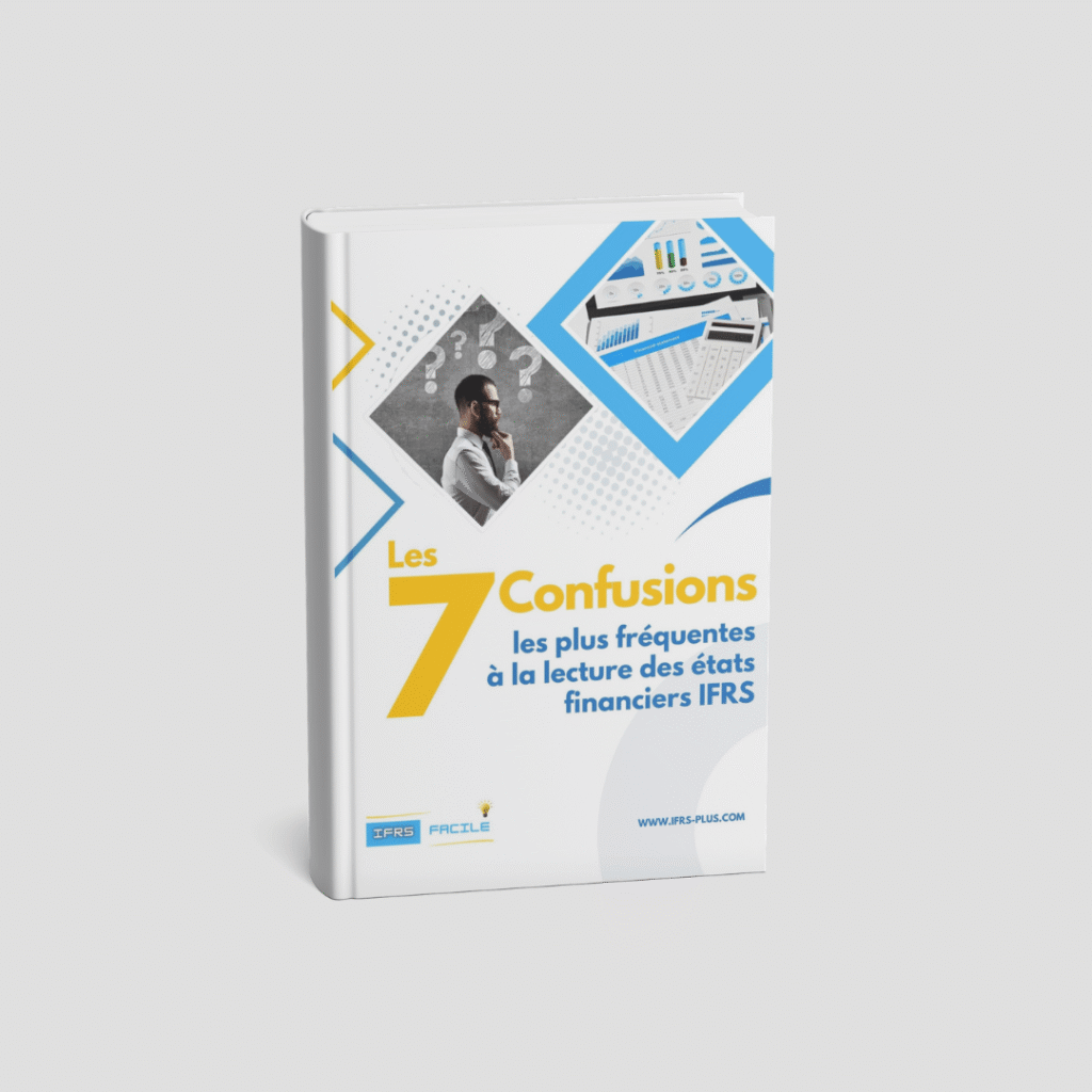 Les 7 Confusions les plus fréquentes à la lecture des états financiers IFRS